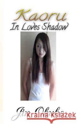 Kaoru: In Loves Shadow Jin Okubo 9781530782390 Createspace Independent Publishing Platform - książka