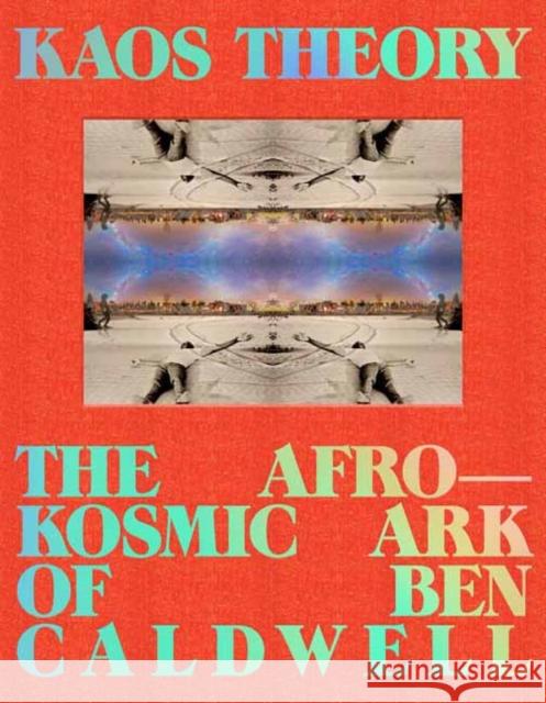 KAOS Theory: The Afrokosmic Ark of Ben Caldwell Robeson Taj Frazier 9781626401174 Angel City Press,U.S. - książka