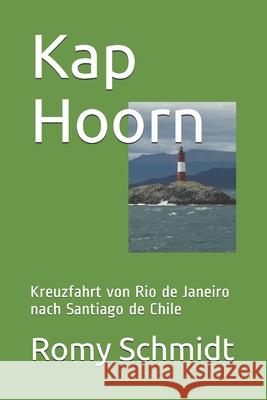 Kap Hoorn: Kreuzfahrt von Rio de Janeiro nach Santiago de Chile Romy Schmidt 9781521197394 Independently Published - książka