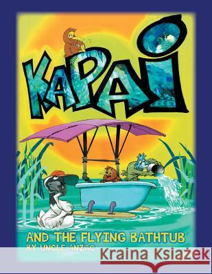 Kapai and the Flying Bathtub Uncle Anzac N/A 9781514446546 Xlibris Au - książka