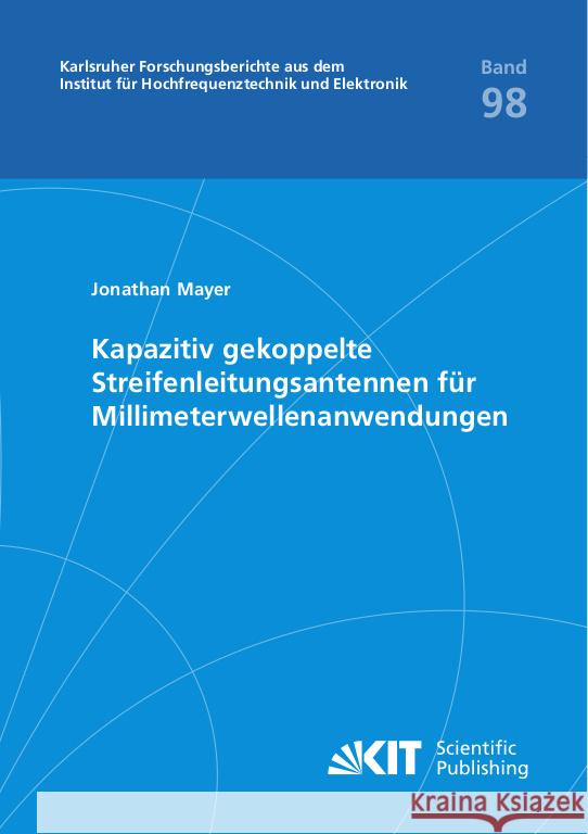 Kapazitiv gekoppelte Streifenleitungsantennen für Millimeterwellenanwendungen Mayer, Jonathan 9783731511113 KIT Scientific Publishing - książka