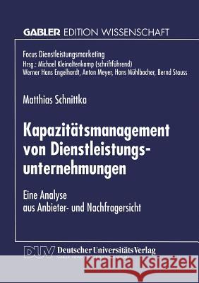 Kapazitätsmanagement Von Dienstleistungsunternehmungen: Eine Analyse Aus Anbieter- Und Nachfragersicht Schnittka, Matthias 9783824467723 Springer - książka