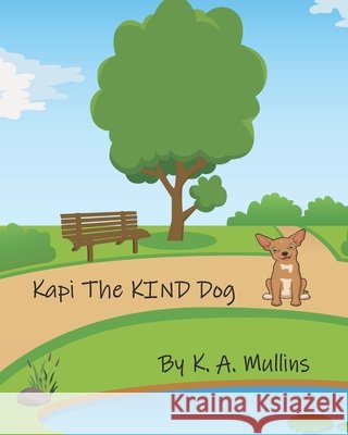 Kapi The KIND Dog K a Mullins 9798717436373 Independently Published - książka