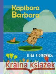 Kapibara Barbara Eliza Piotrowska 9788383802145 Agora dla dzieci - książka
