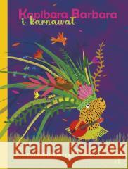 Kapibara Barbara i karnawał Eliza Piotrowska 9788383802152 Agora dla dzieci - książka