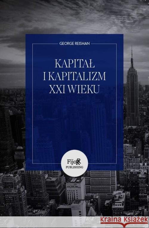 Kapitał i kapitalizm XXI wieku Reisman George 9788364599118 Fijorr Publishing - książka