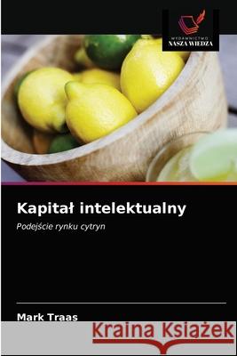 Kapital intelektualny Mark Traas 9786203174892 Wydawnictwo Nasza Wiedza - książka