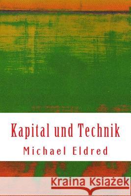 Kapital und Technik: Marx und Heidegger Eldred, Michael 9781516938759 Createspace - książka