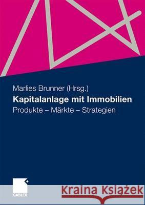 Kapitalanlage Mit Immobilien: Produkte - Märkte - Strategien Brunner, Marlies 9783834914392 Gabler - książka