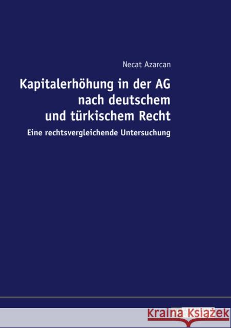 Kapitalerhoehung in Der AG Nach Deutschem Und Tuerkischem Recht: Eine Rechtsvergleichende Untersuchung Azarcan, Necat 9783631675359 Peter Lang Gmbh, Internationaler Verlag Der W - książka