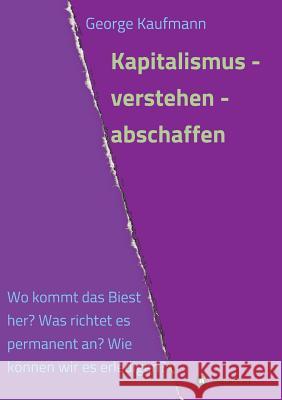 Kapitalismus - verstehen - abschaffen George Kaufmann 9783732376742 Tredition Gmbh - książka