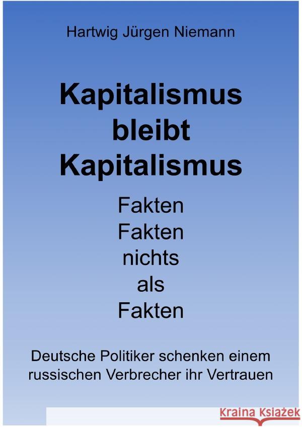 Kapitalismus bleibt Kapitalismus : Fakten, Fakten, nichts als Fakten Niemann, Hartwig 9783750284289 epubli - książka