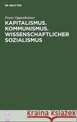 Kapitalismus. Kommunismus. Wissenschaftlicher Sozialismus Franz Oppenheimer 9783112606391 De Gruyter - książka