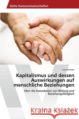 Kapitalismus und dessen Auswirkungen auf menschliche Beziehungen Wimmer, Lisa 9783639403626 AV Akademikerverlag - książka