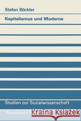 Kapitalismus Und Moderne: Zur Theorie Fordistischer Modernisierung Böckler, Stefan 9783531122137 Westdeutscher Verlag - książka