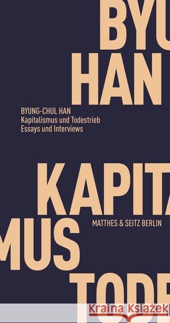 Kapitalismus und Todestrieb : Essays und Interviews Han, Byung-Chul 9783957578303 Matthes & Seitz Berlin - książka