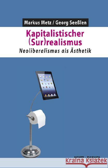 Kapitalistischer (Sur)realismus : Neoliberalismus als Ästhetik Seeßlen, Georg; Metz, Markus 9783865057358 Bertz + Fischer - książka