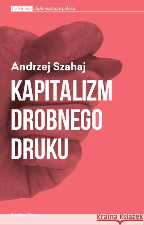 Kapitalizm drobnego druku Szahaj Andrzej 9788362744862 Książka i Prasa - książka