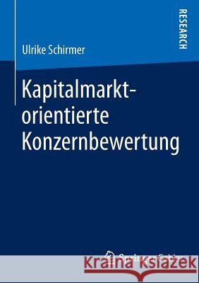 Kapitalmarktorientierte Konzernbewertung Ulrike Schirmer   9783658084745 Springer Gabler - książka