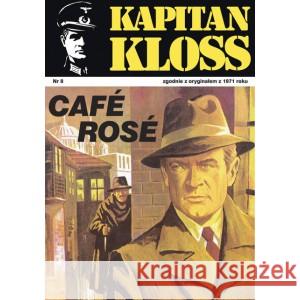 Kapitan Kloss Nr 8. Cafe Rose ZBYCH ANDRZEJ, WIŚNIEWSKI MIECZYSŁAW 9788328719750 MUZA - książka