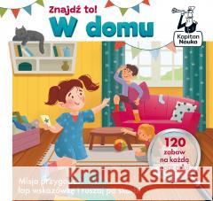 Kapitan Nauka. Znajdź to! W domu Izabela Gołaszewska 9788367816083 Kapitan Nauka - książka