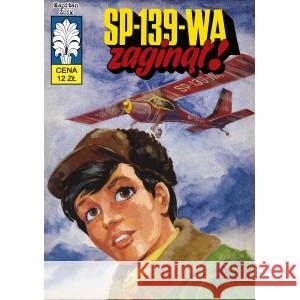 Kapitan Żbik 38 SP-139-WA zaginął! Jerzy Bednarczyk 9788365803818 Ongrys - książka