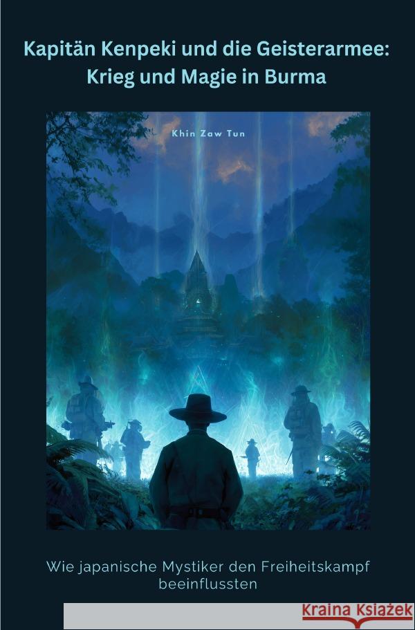 Kapitän Kenpeki und die  Geisterarmee:  Krieg und Magie in Burma Khin, Zaw Tun 9783565023561 epubli - książka