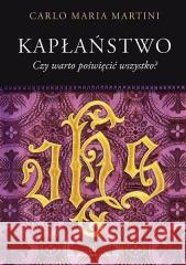 Kapłaństwo. Czy warto poświęcić wszystko? kard. Carlo Maria Martini 9788375801033 Salwator - książka