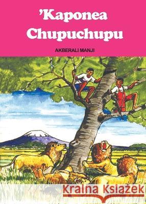 Kaponea Chupuchupu Akberali Manji   9789966471383 Phoenix Publishers - książka