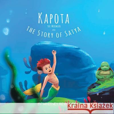 Kapota the Merman and the Story of Satya Whitney Reynolds 9781524690557 Authorhouse - książka