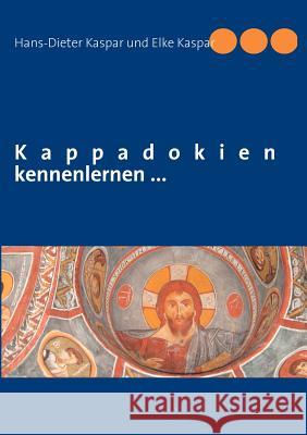 Kappadokien kennenlernen ... Hans-Dieter Kaspar Elke Kaspar 9783842369177 Books on Demand - książka