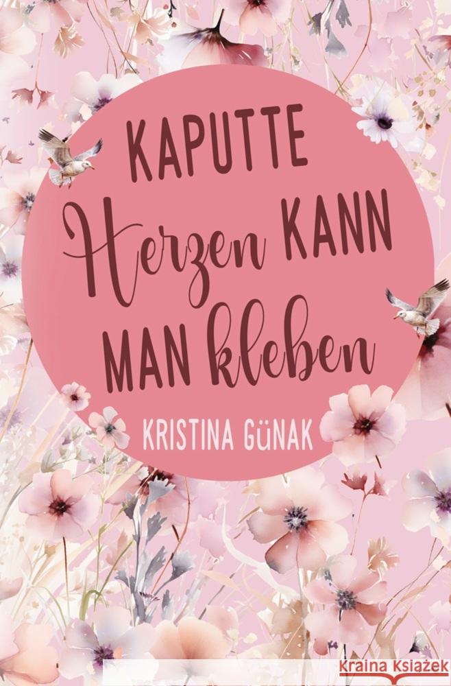 Kaputte Herzen kann man kleben Günak, Kristina 9783819400032 via tolino media - książka