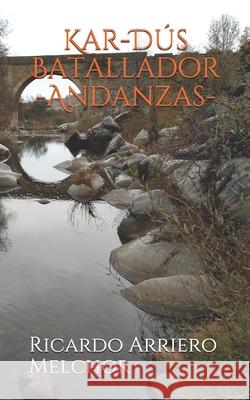 Kar-Dús Batallador -Andanzas- Arriero Melchor, Ricardo 9781710057294 Independently Published - książka