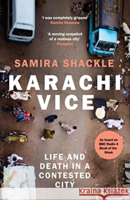 Karachi Vice: Life and Death in a Contested City Samira Shackle 9781783785407 Granta Books - książka