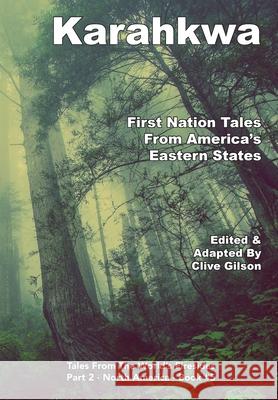 Karahkwa - First Nation Tales From America's Eastern States Clive Gilson 9781913500313 Clive Gilson - książka