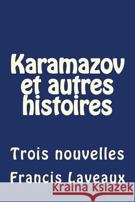 Karamazov et autres histoires: Trois nouvelles Laveaux, Francis 9781519212382 Createspace - książka