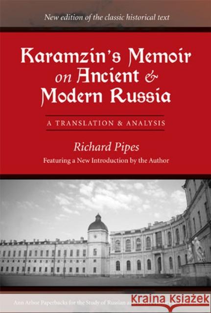 Karamzin's Memoir on Ancient and Modern Russia: A Translation and Analysis Pipes, Richard 9780472030507 University of Michigan Press - książka