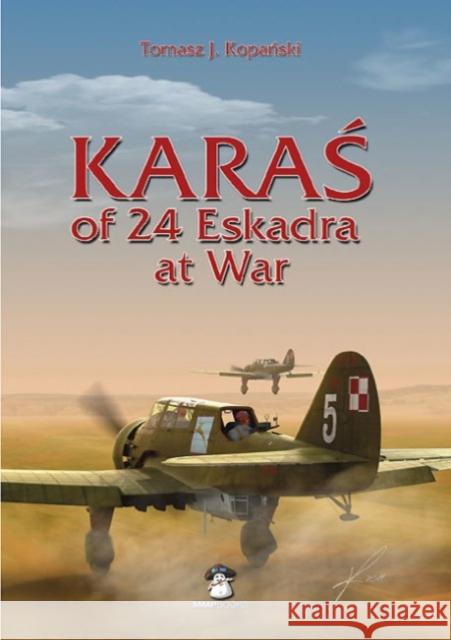 KARAS of 24 Eskadra at War Tomasz J Kopanski 9788361421818  - książka