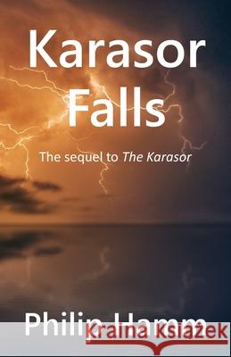 Karasor Falls: The sequel to The Karasor Philip Hamm 9781720967132 Createspace Independent Publishing Platform - książka
