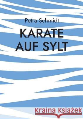 Karate auf Sylt Petra Schmidt 9783819233579 Bod - Books on Demand - książka