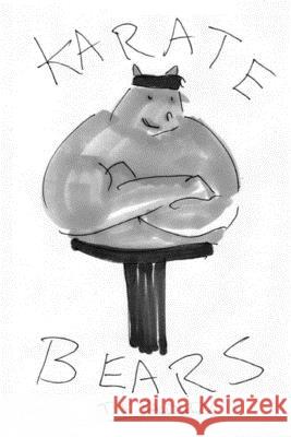 Karate Bears T. J. Baldwin 9781449567804 Createspace Independent Publishing Platform - książka