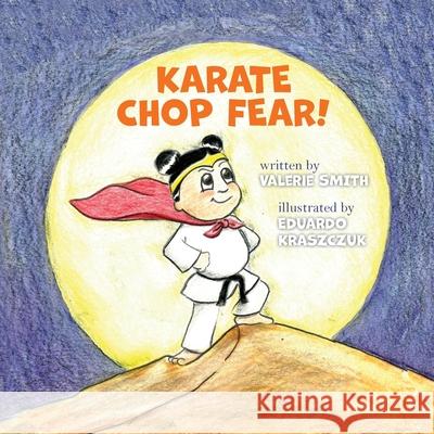 Karate Chop Fear! Valerie Smith 9781733967099 Entreprenedians, LLC - książka