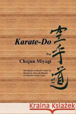 Karate-Do, por Chojun Miyagi Lopes, Eduardo Cunha 9781986515146 Createspace Independent Publishing Platform - książka