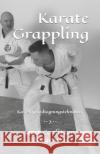 Karate Grappling Gert Corfitzen Jurgensen 9781725649743 Createspace Independent Publishing Platform