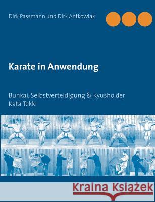 Karate in Anwendung: Bunkai, Selbstverteidigung & Kyusho der Kata Tekki Passmann, Dirk 9783746031323 Books on Demand - książka