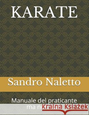 Karate Manuale del Praticante Ma Non Solo: Shorinji-Ryu Renshinkan Karate Do Sandro Naletto 9788892665439 Youcanprint - książka