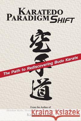 Karatedo Paradigm Shift: The Path to Rediscovering Budo Karate Kousaku Yokota 9780998223612 Azami Press - książka