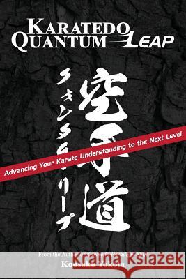 Karatedo Quantum Leap: Advancing Your Karate Understanding to the Next Level Kousaku Yokota 9780998223636 Azami Press - książka