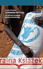 Karawana kryzysu Za kulisami przemysłu pomocy humanitarnej Polman Linda 9788383961552 CZARNE - książka