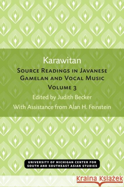 Karawitan: Source Readings in Javanese Gamelan and Vocal Music, Volume 3 Volume 3 Becker, Judith 9780472038206 U of M Center for South East Asian Studi - książka